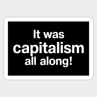 It was capitalism all along! Magnet